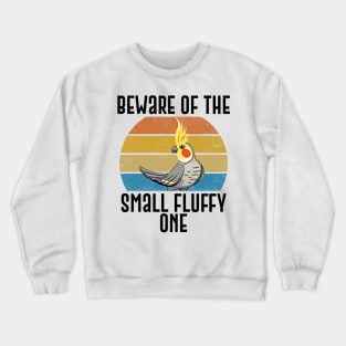 Beware Of The Small Fluffy One Funny Parrot Gift Crewneck Sweatshirt